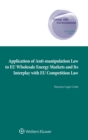 Image for Application of Anti-manipulation Law to EU Wholesale Energy Markets and Its Interplay with EU Competition Law
