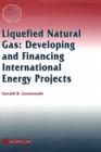 Image for Liquefied natural gas  : developing and financing international energy projects