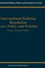 Image for International Banking Regulation Law, Policy and  Practice