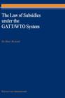 Image for The law of subsidies under the GATT/WTO system