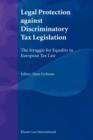 Image for Legal protection against discriminatory tax legislation  : the struggle for equality in European tax law