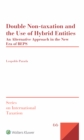 Image for Double Non-Taxation and the Use of Hybrid Entities: An Alternative Approach in the New Era of BEPS