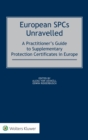 Image for European SPCs Unravelled : A Practitioner&#39;s Guide to Supplementary Protection Certificates in Europe