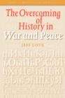 Image for The Overcoming of History in War and Peace