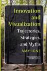 Image for Innovation and visualization  : trajectories, strategies, and myths