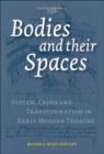 Image for Bodies and their spaces  : system, crisis and transformation in early modern theatre
