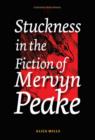 Image for Stuckness in the Fiction of Mervyn Peake