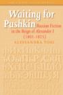 Image for Waiting for Pushkin : Russian Fiction in the Reign of Alexander I (1801-1825)