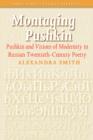 Image for Montaging Pushkin : Pushkin and Visions of Modernity in Russian Twentieth-Century Poetry