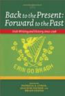 Image for Back to the Present: Forward to the Past, Volume I : Irish Writing and History since 1798