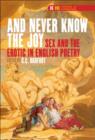 Image for &quot;And Never Know the Joy&quot; : Sex and the Erotic in English Poetry