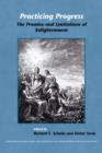 Image for Practicing Progress : The Promise and Limitations of Enlightenment. Festschrift for John A. McCarthy