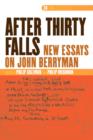 Image for &quot;After thirty falls&quot;  : new essays on John Berryman