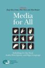 Image for Media for all  : subtitling for the deaf, audio description, and sign language