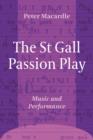 Image for The St Gall Passion Play : Music and Performance