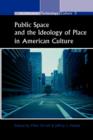 Image for Public Space and the Ideology of Place in American Culture