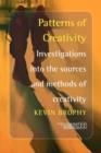 Image for Patterns of Creativity : Investigations into the sources and methods of creativity
