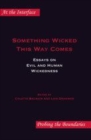 Image for Something Wicked This Way Comes: Essays on Evil and Human Wickedness : 57