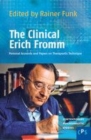 Image for The Clinical Erich Fromm: Personal Accounts and Papers on Therapeutic Technique