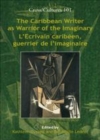 Image for The Caribbean Writer as Warrior of the Imaginary / L&#39;Ecrivain caribeen, guerrier de l&#39;imaginaire