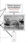 Image for British Literature and the Balkans : Themes and Contexts