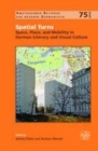 Image for Spatial turns: space, place, and mobility in German literary and visual culture : 75