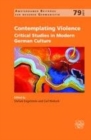 Image for Contemplating Violence: Critical Studies in Modern German Culture : 79