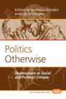Image for Politics Otherwise : Shakespeare as Social and Political Critique