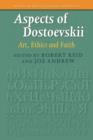 Image for Aspects of Dostoevskii  : art, ethics and faith