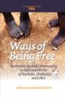 Image for Ways of being free  : authenticity and community in selected works of Rushdie, Ondaatje, and Okri