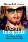 Image for Jesus Incognito : The Hidden Christ in Western Art since 1960