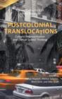 Image for Postcolonial Translocations : Cultural Representation and Critical Spatial Thinking