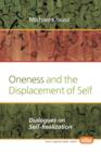Image for Oneness and the displacement of self  : dialogues on self-realization