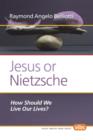 Image for Jesus or Nietzsche : How Should We Live Our Lives?