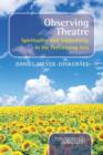 Image for Observing theatre  : spirituality and subjectivity in the performing arts