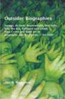 Image for Outsider Biographies : Savage, de Sade, Wainewright, Ned Kelly, Billy the Kid, Rimbaud and Genet: Base Crime and High Art in Biography and Bio-Fiction, 1744-2000