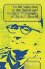 Image for An Introduction to the Social and Political Philosophy of Bertolt Brecht