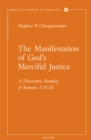Image for The Manifestation of God&#39;s Merciful Justice: A Theocentric Reading of Romans 3:21-26