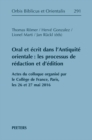 Image for Oral Et Ecrit Dans l&#39;Antiquite Orientale: Les Processus De Redaction Et D&#39;edition: Actes Du Colloque Organise Par Le College De France, Paris, Les 26 Et 27 Mai 2016