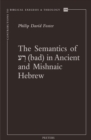 Image for Semantics of &#39;bad&#39; in Ancient and Mishnaic Hebrew