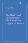 Image for Real Israel Disembarked: The Phoenician Origins of Samaria