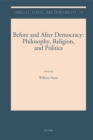 Image for Before and After Democracy : Philosophy, Religion, and Politics: Philosophy, Religion, and Politics