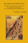 Image for Reaching for Perfection: Studies on the Means and Goals of Ascetical Practices in an Interreligious Perspective