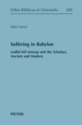Image for Suffering in Babylon: Ludlul bel nemeqi and the Scholars, Ancient and Modern