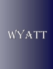 Image for Wyatt : 100 Pages 8.5 X 11 Personalized Name on Notebook College Ruled Line Paper