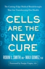 Image for Cells Are the New Cure