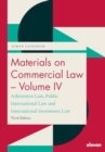 Image for Materials on Commercial Law - Volume IV : Arbitration Law, Public International Law and International Investment Law