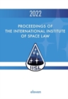 Image for Proceedings of the International Institute of Space Law 2022