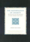 Image for The reformation of charity: the secular and the religious in early modern poor relief