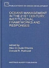 Image for Oceans Management in the 21st Century: Institutional Frameworks and Responses
